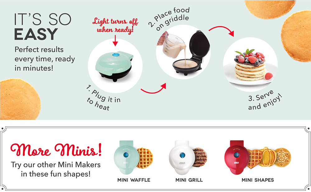 Just plug in, place food on griddle, serve, and enjoy. Try our other mini makers for waffle, 