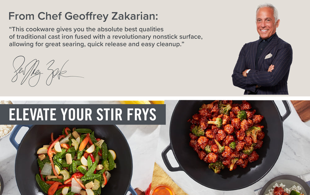 Stir frys in side by side woks are below an image of Chef Geoffrey Zakarian and the quote, “This cookware gives you the best qualities of traditional cast iron fused with a revolutionary nonstick surface, allowing for great searing, quick release and easy cleanup.” 
