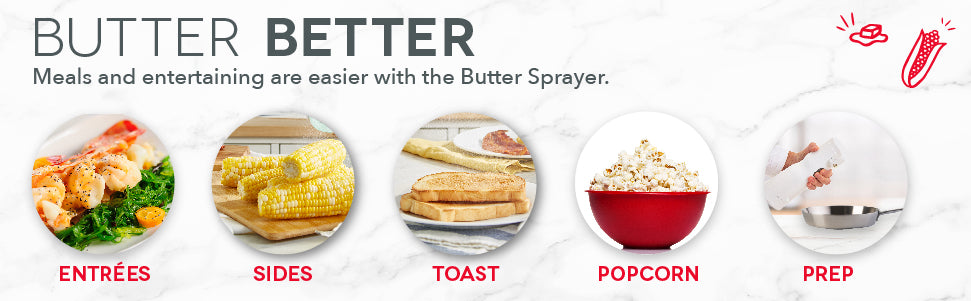 You can butter better entrees, sides, toast, popcorn, and prep with the Electric Butter Sprayer.