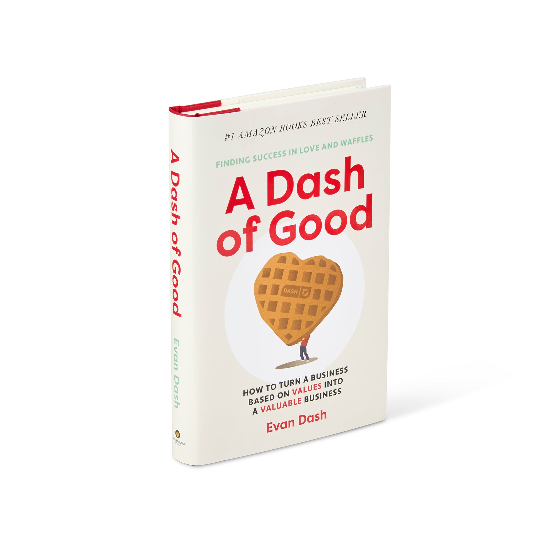 A Dash of Good: How to Turn a Business Based on Values into a Valuable Business Cookbook Dash Book  