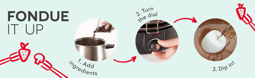 Fondue it up in 3 steps; add ingredients, turn the dial, and dip.