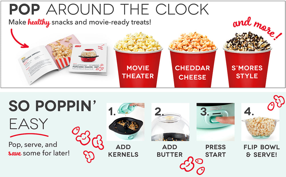 Make Movie Theater, Cheddar Cheese, S'mores Style, and more! Just add kernels and butter, press start, flip bowl, and serve!